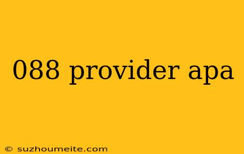 088 Provider Apa