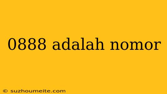 0888 Adalah Nomor