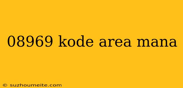 08969 Kode Area Mana