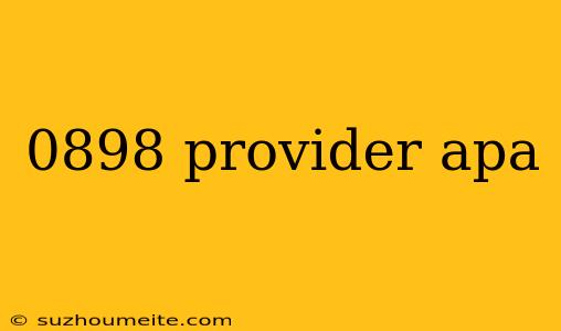 0898 Provider Apa