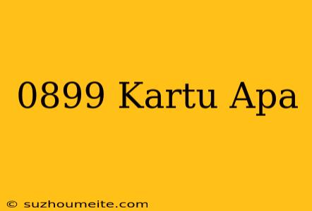 0899+kartu+apa