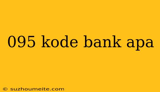 095 Kode Bank Apa