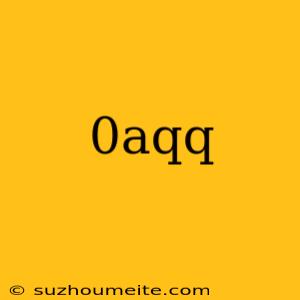 0aqq