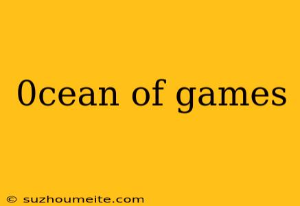 0cean Of Games