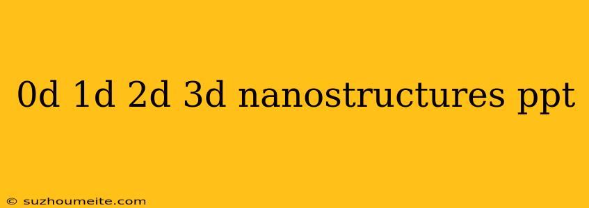 0d 1d 2d 3d Nanostructures Ppt