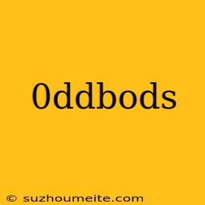 0ddbods