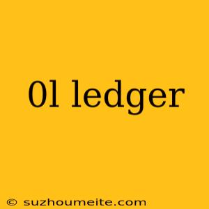 0l Ledger