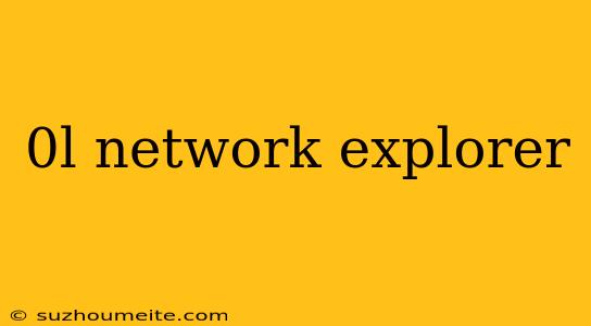 0l Network Explorer