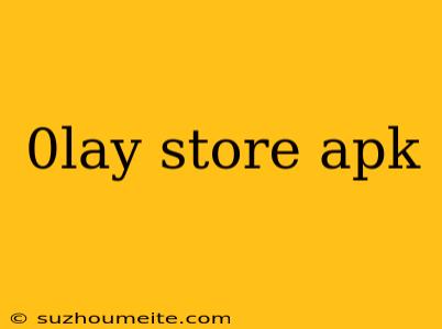 0lay Store Apk