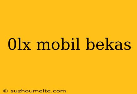 0lx Mobil Bekas