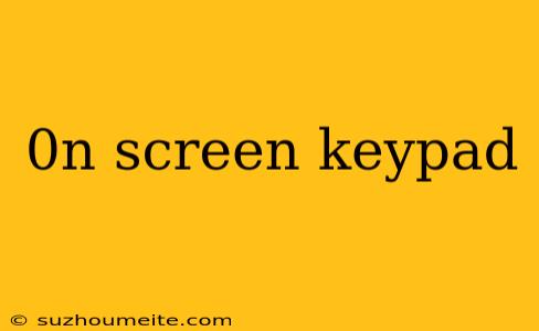 0n Screen Keypad