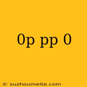 0p Pp 0