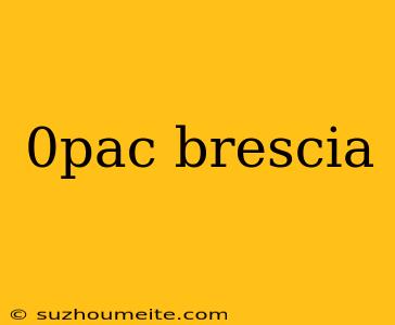 0pac Brescia