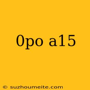 0po A15