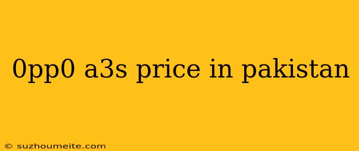 0pp0 A3s Price In Pakistan