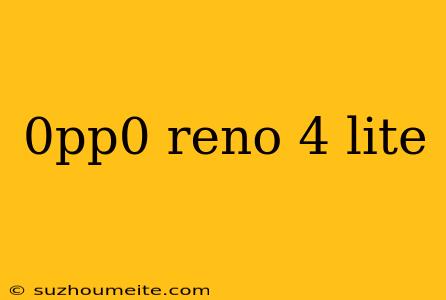 0pp0 Reno 4 Lite