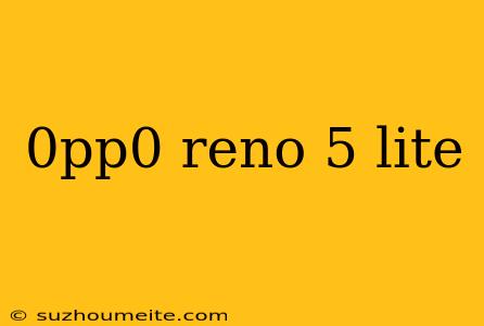 0pp0 Reno 5 Lite