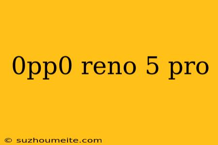 0pp0 Reno 5 Pro