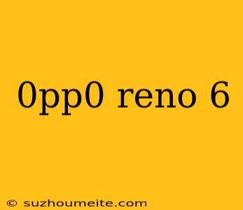 0pp0 Reno 6