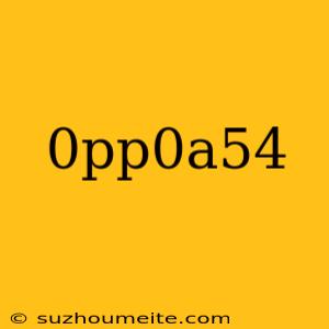 0pp0a54