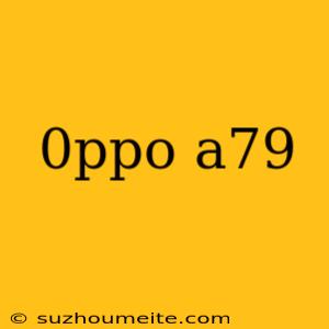 0ppo A79