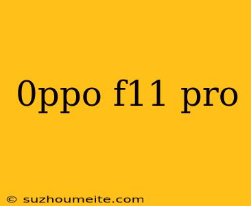 0ppo F11 Pro