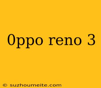 0ppo Reno 3