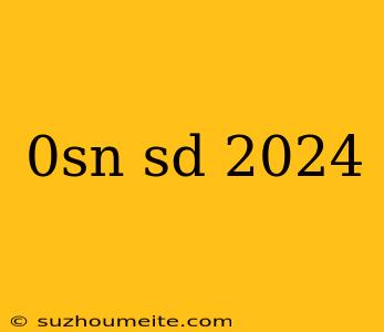 0sn Sd 2024