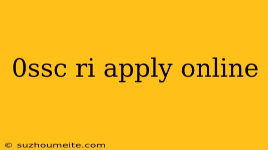 0ssc Ri Apply Online