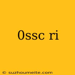 0ssc Ri