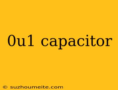 0u1 Capacitor