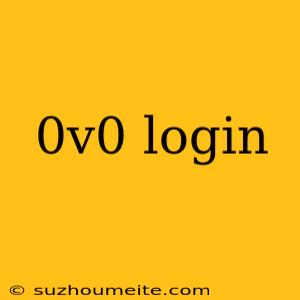 0v0 Login