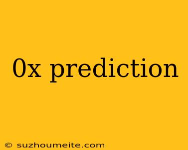 0x Prediction