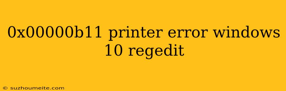 0x00000b11 Printer Error Windows 10 Regedit