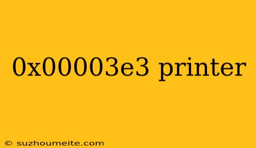 0x00003e3 Printer