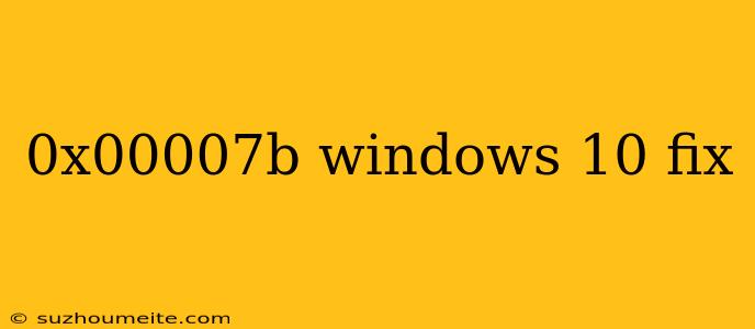 0x00007b Windows 10 Fix