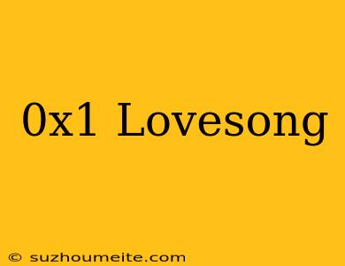 0x1=lovesong