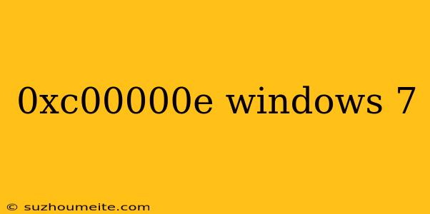 0xc00000e Windows 7