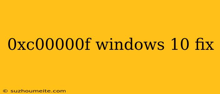 0xc00000f Windows 10 Fix