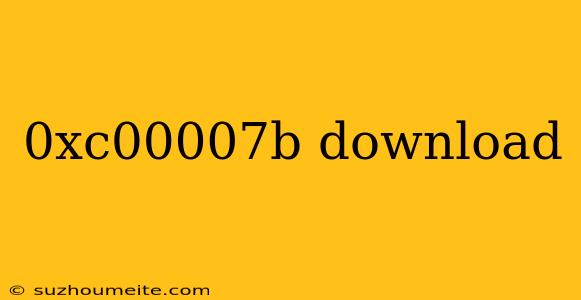 0xc00007b Download