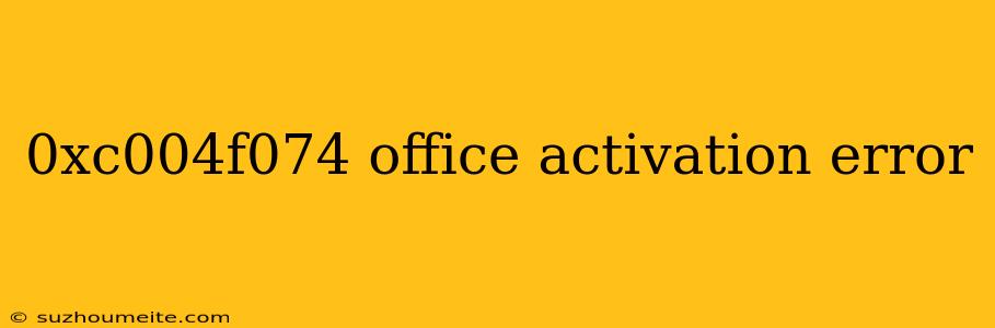 0xc004f074 Office Activation Error