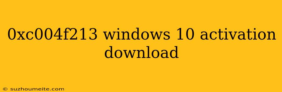 0xc004f213 Windows 10 Activation Download