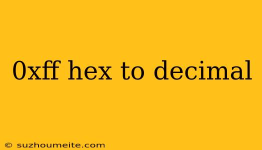 0xff Hex To Decimal