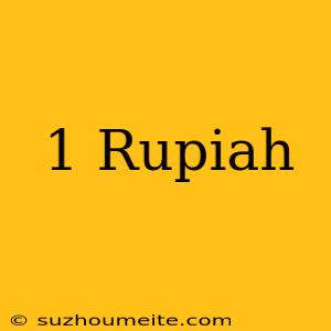 1$ = Rupiah