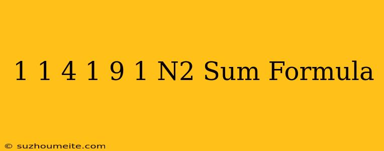 1+1/4+1/9+...+1/n^2 Sum Formula