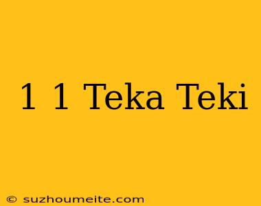 1+1= Teka Teki