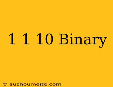 1+1=10 Binary