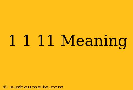 1+1=11 Meaning