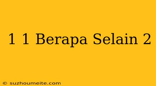 1+1 Berapa Selain 2