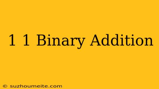 1+1 Binary Addition